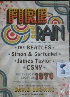 Fire and Rain - The Beatles, Simon and Garfunkel, James Taylor, CSNY and the Lost Story of 1970 written by David Browne performed by Sean Runnette on MP3 CD (Unabridged)